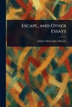 Escape, and Other Essays