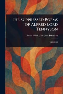 Coperta cărții The Suppressed Poems of Alfred Lord Tennyson