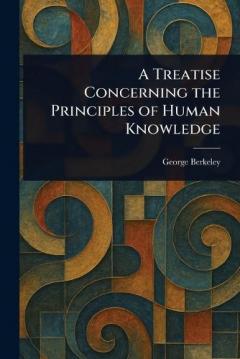 A Treatise Concerning the Principles of Human Knowledge