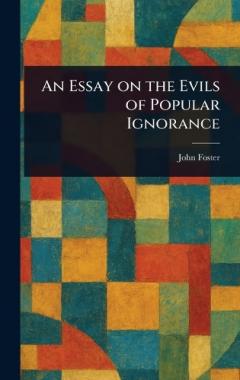An Essay on the Evils of Popular Ignorance