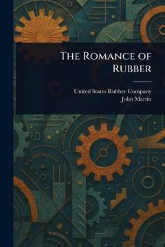 The Romance of Rubber