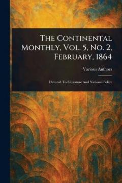 The Continental Monthly, Vol. 5, No. 2, February, 1864