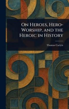 On Heroes, Hero-Worship, and the Heroic in History