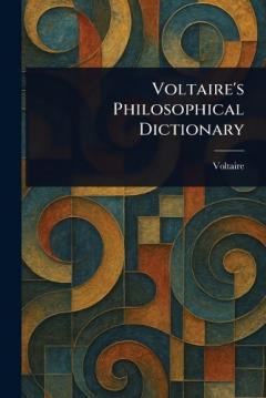 Voltaire's Philosophical Dictionary