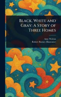 Coperta cărții Black, White and Gray: A Story of Three Homes