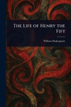 The Life of Henry the Fift