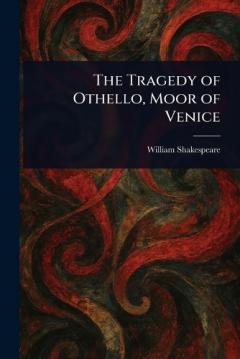The Tragedy of Othello, Moor of Venice