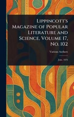 Lippincott's Magazine of Popular Literature and Science, Volume 17, No. 102