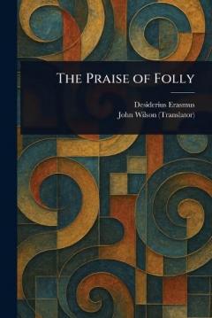 The Praise of Folly
