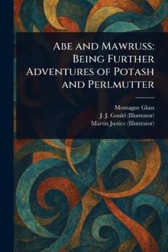Coperta cărții Abe and Mawruss: Being Further Adventures of Potash and Perlmutter
