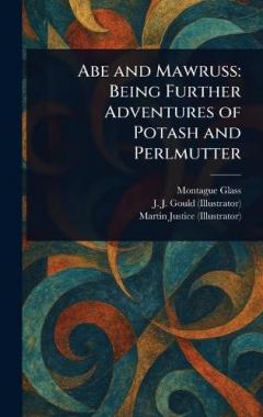 Coperta cărții Abe and Mawruss: Being Further Adventures of Potash and Perlmutter