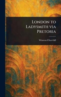 London to Ladysmith via Pretoria