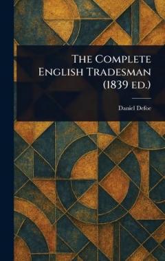 The Complete English Tradesman (1839 Ed.)