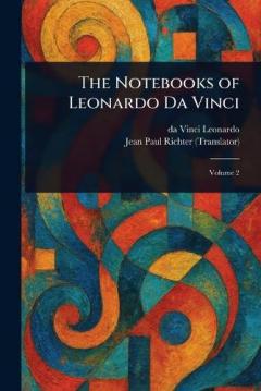 The Notebooks of Leonardo Da Vinci