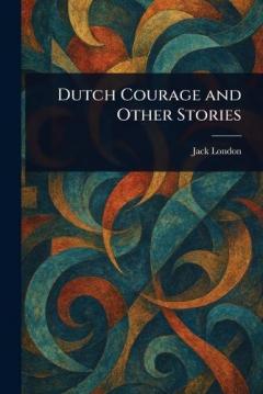 Dutch Courage and Other Stories