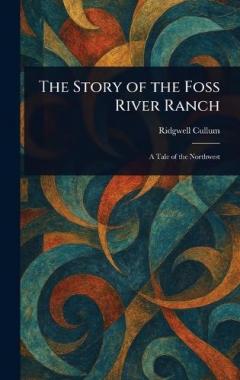 Coperta cărții The Story of the Foss River Ranch