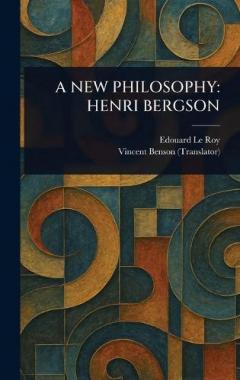 A New Philosophy: Henri Bergson