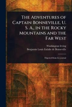 The Adventures of Captain Bonneville, U. S. A., in the Rocky Mountains and the Far West