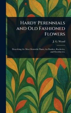 Hardy Perennials and Old Fashioned Flowers