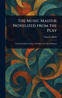 Coperta cărții The Music Master; Novelized From the Play