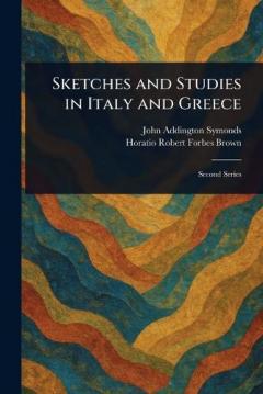 Coperta cărții Sketches and Studies in Italy and Greece