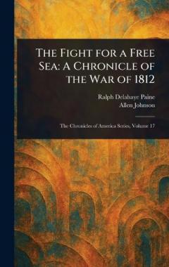Coperta cărții The Fight for a Free Sea: A Chronicle of the War of 1812