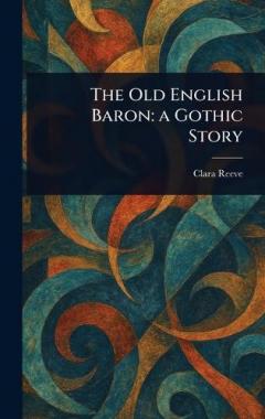 Coperta cărții The Old English Baron: a Gothic Story