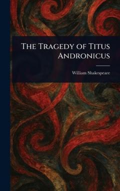 The Tragedy of Titus Andronicus