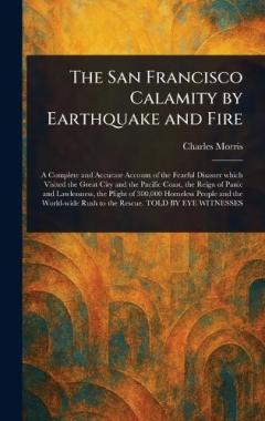 The San Francisco Calamity by Earthquake and Fire
