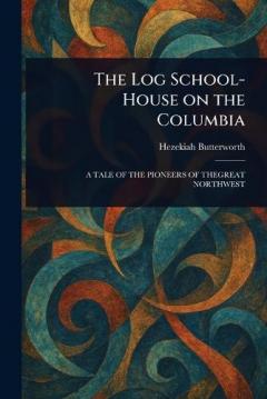 The Log School-House on the Columbia