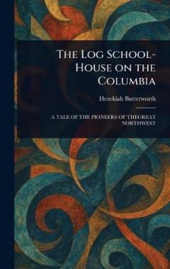 The Log School-House on the Columbia