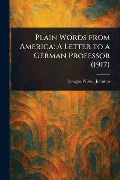 Coperta cărții Plain Words From America: A Letter to a German Professor (1917)