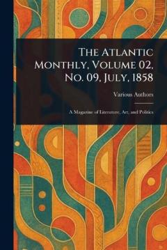 The Atlantic Monthly, Volume 02, No. 09, July, 1858