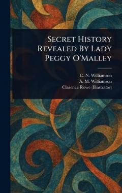 Coperta cărții Secret History Revealed By Lady Peggy O'Malley
