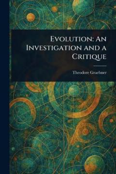 Evolution: An Investigation and a Critique