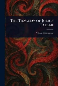 The Tragedy of Julius Caesar