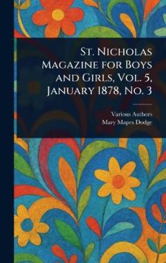 St. Nicholas Magazine for Boys and Girls, Vol. 5, January 1878, No. 3