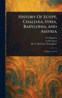 History Of Egypt, Chaldæa, Syria, Babylonia, and Assyria