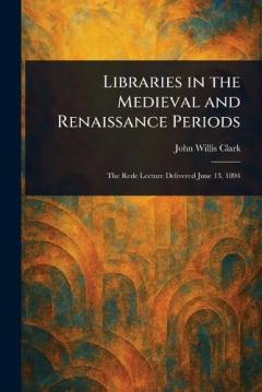 Coperta cărții Libraries in the Medieval and Renaissance Periods