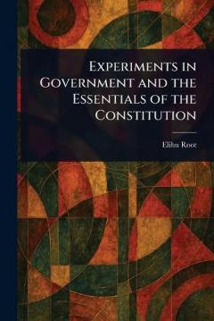 Coperta cărții Experiments in Government and the Essentials of the Constitution