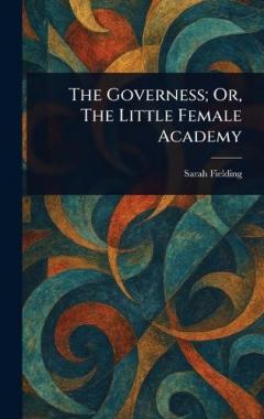 Coperta cărții The Governess; Or, The Little Female Academy