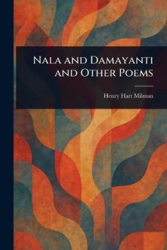 Coperta cărții Nala and Damayanti and Other Poems