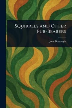 Squirrels and Other Fur-Bearers