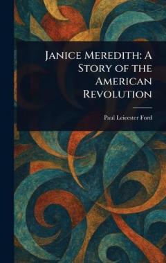 Janice Meredith: A Story of the American Revolution