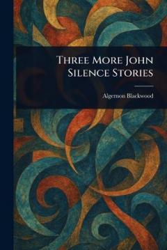 Three More John Silence Stories