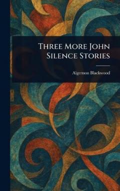Three More John Silence Stories