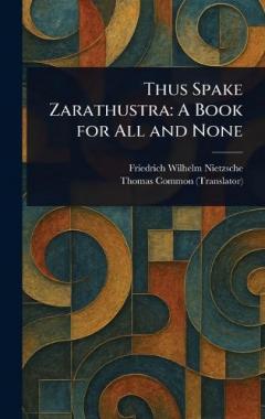 Thus Spake Zarathustra: A Book for All and None
