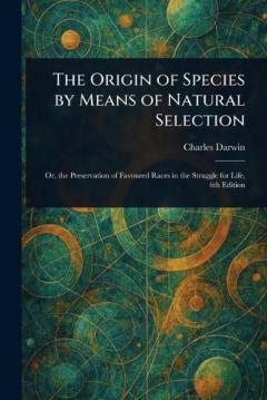 The Origin of Species by Means of Natural Selection