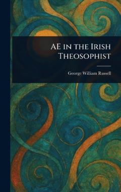 AE in the Irish Theosophist