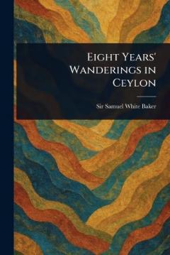 Eight Years' Wanderings in Ceylon
